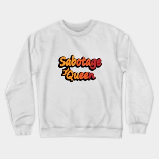 Sabotage Queen Crewneck Sweatshirt